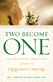 Two Become One: An Orthodox Christian Guide to Engagement and Marriage