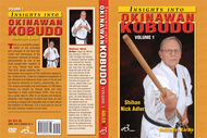 INSIGHTS INTO OKINAWAN KOBUDO By Shihan Nick Adler Vol.1