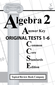 Algebra 2 Workbook (Common Core) - PDF Answer Key for Original Tests 1-6