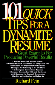 101 Quick Tips for a Dynamite Resume (Great Examples for Producing Powerful Results) by Richard Fein, 9781570230820