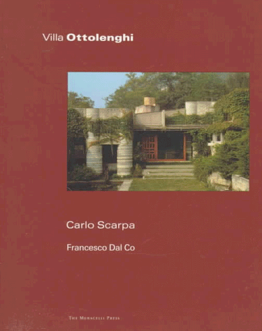 Villa Ottolenghi by Carlo Scarpa, Francesco Dal Co, 9781885254504