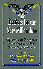 Teachers for the New Millennium (Aligning Teacher Development, National Goals, and High Standards for All Students) by Leonard Kaplan, Roy A. Edelfelt, 9780803964686