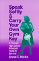 Speak Softly & Carry Your Own Gym Key (A Female High School Principal′s Guide to Survival) by Anna T. Hicks, 9780803963832