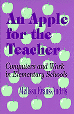 An Apple for the Teacher (Computers and Work in Elementary Schools) by Melissa Evans-Andris, 9780803963474