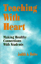 Teaching With Heart (Making Healthy Connections With Students) by Judith A. Deiro, 9780803963450