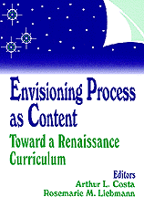 Envisioning Process as Content (Toward a Renaissance Curriculum) by Arthur L. Costa, Rosemarie M. Liebmann, 9780803963092