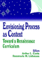Envisioning Process as Content (Toward a Renaissance Curriculum) by Arthur L. Costa, Rosemarie M. Liebmann, 9780803963092