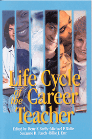 Life Cycle of the Career Teacher by Betty E. Steffy, Michael P. Wolfe, Suzanne H. Pasch, Billie J. Enz, 9780761975397