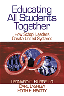 Educating All Students Together (How School Leaders Create Unified Systems) by Leonard C. Burrello, Carl Lashley, Edith E. Beatty, 9780761976974
