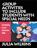 Group Activities to Include Students With Special Needs (Developing Social Interactive Skills) by Julia Wilkins, 9780761977254