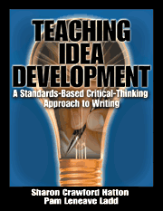 Teaching Idea Development (A Standards-Based Critical-Thinking Approach to Writing) by Sharon Crawford Hatton, Pam Leneave Ladd, 9780761977599