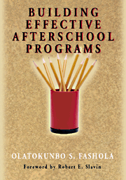 Building Effective Afterschool Programs by Olatokunbo S. Fashola, 9780761978770