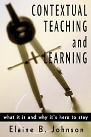 Contextual Teaching and Learning (What It Is and Why It′s Here to Stay) by Elaine B. Johnson, 9780761978640