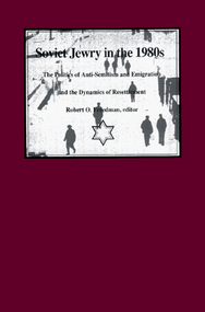 Soviet Jewry in the 1980s (The Politics of Anti-Semitism and Emigration and the Dynamics of Resettlement) by Robert O. Freedman, 9780822309062