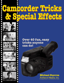 Camcorder Tricks & Special Effects by Michael Stavros, Richard Lynch, 9780936262987