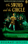 The Sword and the Circle (King Arthur and the Knights of the Round Table) by Rosemary Sutcliff, 9780140371499