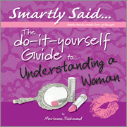 The Do-It-Yourself Guide to Understanding a Woman (Smartly Said...Little Books with Lots of Laugh) by Marianne Richmond, 9780976310167