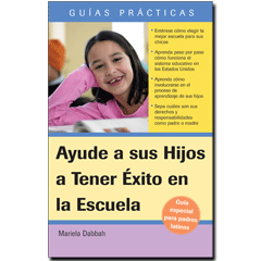 Ayude a sus Hijos a Tener Éxito en la Escuela
      Guía Especial para Padres Latinos (How to Help Your Child be Successful in School
      (A Special Guide for Latino Parents)) by Mariela Dabbah, 9781572485471