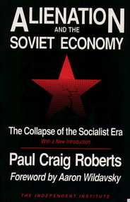Alienation and the Soviet Economy (The Collapse of the Socialist Era) - 9780945999638 by Paul Craig Roberts, Aaron Wildavsky, 9780945999638