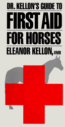 Dr Kellon's Guide to First Aid for Horses