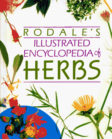 Rodale's Illustrated Encyclopedia Of Herbs