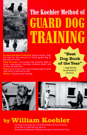 Koehler Method of Guard Dog Training; An Effective and Authoritative Guide