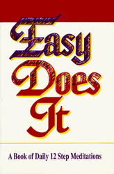 Easy Does It: A Book of Daily 12 Step Meditations
