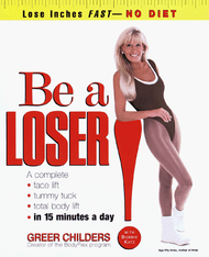 Be a Loser!: Lose Inches Fast No Diet