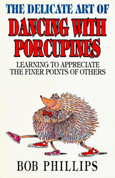 The Delicate Art of Dancing With Porcupines: Learning to Appreciate