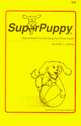 SuperPuppy:How to Raise the Best Dog You'll Ever Have!