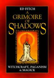 A Grimoire of Shadows: Witchcraft Paganism & Magick