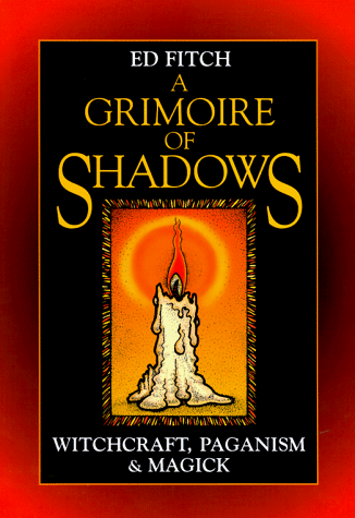 A Grimoire of Shadows: Witchcraft Paganism & Magick