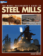 12435 Kalmbach Publishing Company Book The Model Railroader's Guide to Steel Mills
