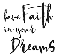 Faith in your Dreams