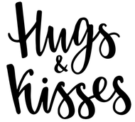 Hugs and Kisses