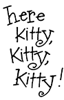 SDX008 Here Kitty Kitty Kitty