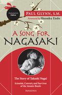 A Song for Nagasaki: The Story of Takashi Nagai a Scientist, Convert, and Survivor of the Atomic Bomb