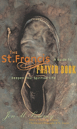 THE ST. FRANCIS PRAYER BOOK: A Guide to Deepen Your Spiritual Life
