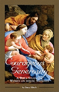 COURAGEOUS GENEROSITY: A Bible Study for Women on Heroic Sacrifice