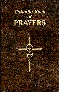 CATHOLIC BOOK OF PRAYERS: Popular Catholic Prayers Arranged for Everyday Use (Large Print)