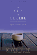 The Cup of Our Life: A Guide to Spiritual Growth (Revised) 
By Joyce Rupp
