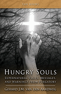 Hungry Souls: Supernatural Visits, Messages, and Warnings from Purgatory by Gerard Van Den Aardweg