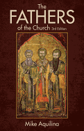 The Fathers of the Church: An Introduction to the First Christian Teachers (Expanded) by Mike Aquilina