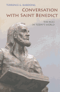 Conversations with Saint Benedict: The Rule in Today's World