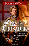 The Last Crusader - A Novel about Don Juan of Austria