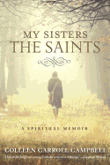 My Sisters the Saints: A Spiritual Memoir