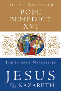 Jesus of Nazareth: The Infancy Narratives by Pope Benedict XVI