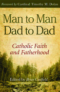 Man to Man, Dad to Dad: Catholic Faith and Fatherhood